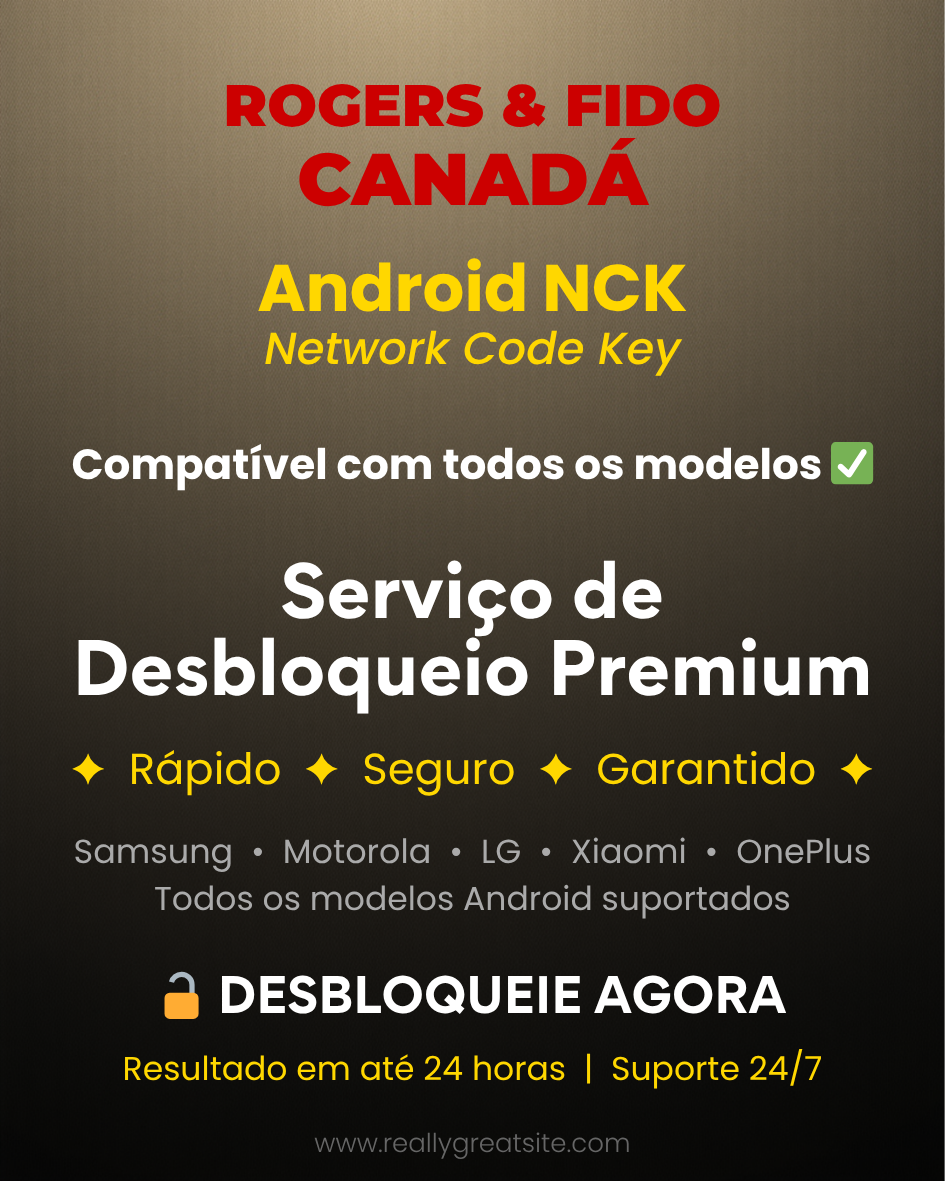 Rogers e Fido Canadá Android NCK (Network Code Key) - Compatível com todos os modelos ✅ Serviço de desbloqueio premium